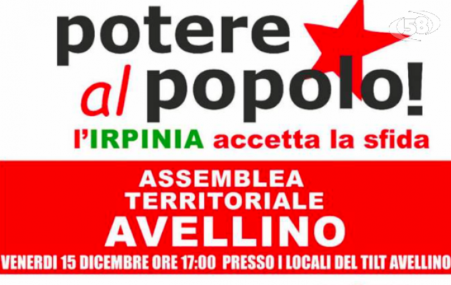 Anticapitalista, antiliberista e antimperialista: anche in Irpinia ''Potere al popolo''. Appello e firmatari