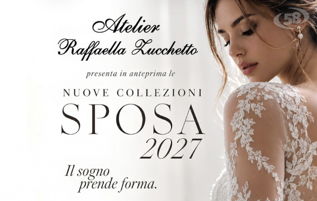 Moda Sposa, a Luogosano la magia del wedding con l'Atelier Raffaella Zucchetto: anteprima della collezione 2027